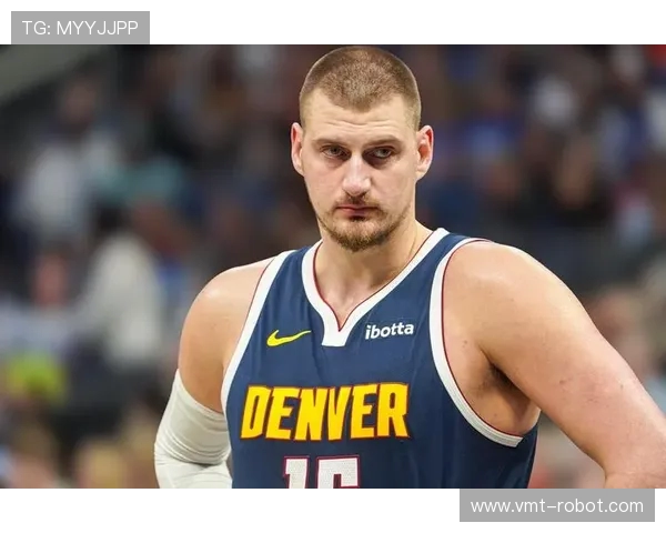 尼古拉约基奇：篮球场上的全能巨星与历史传奇的崛起之路